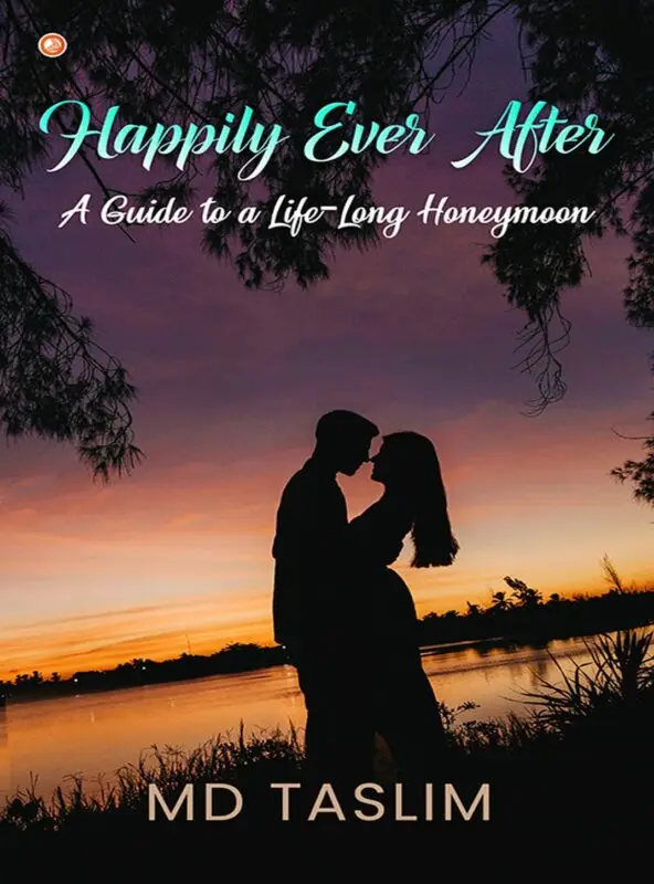 Happily, Ever After:  A Guide to a Life-Long Honeymoon